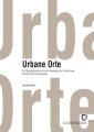 Urbane Orte: Ein Urbanitätskonzept und seine Anwendung zur Untersuchung transformierter Industrieareale Cover
