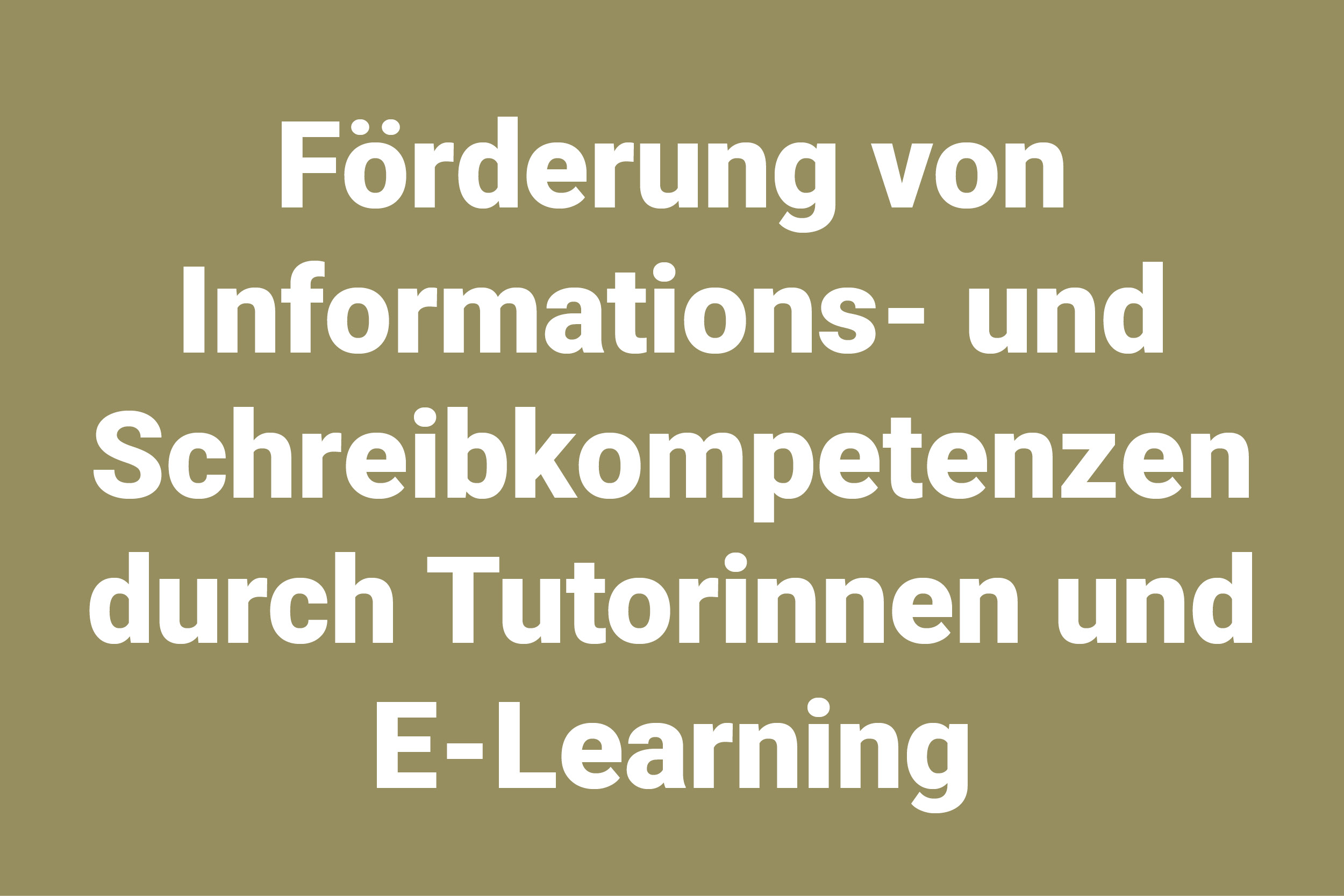 Förderung von Informations- und Schreibkompetenzen durch Tutorinnen und E-Learning