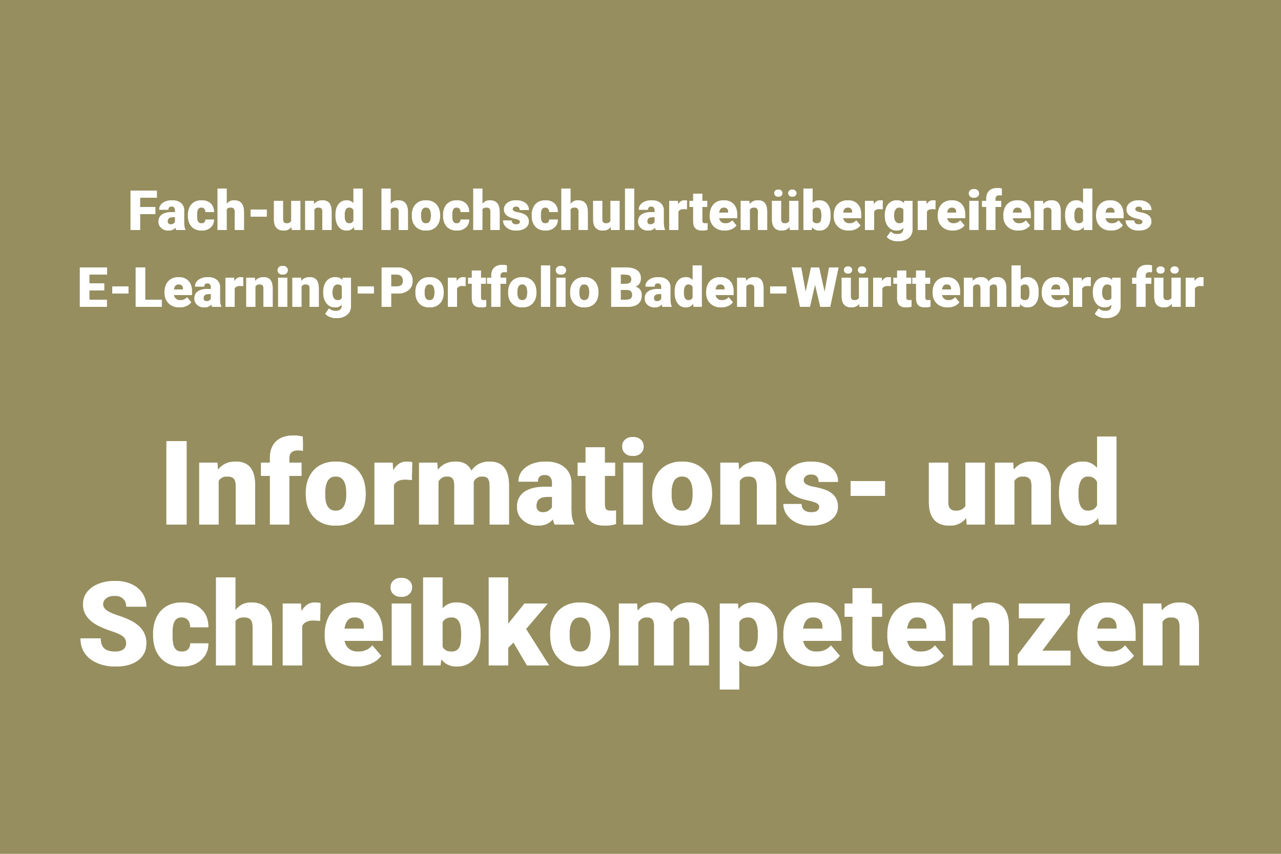 Projekt Fach-und hochschulartenübergreifendes E-Learning-Portfolio Baden-Württemberg für Informations- und Schreibkompetenzen
