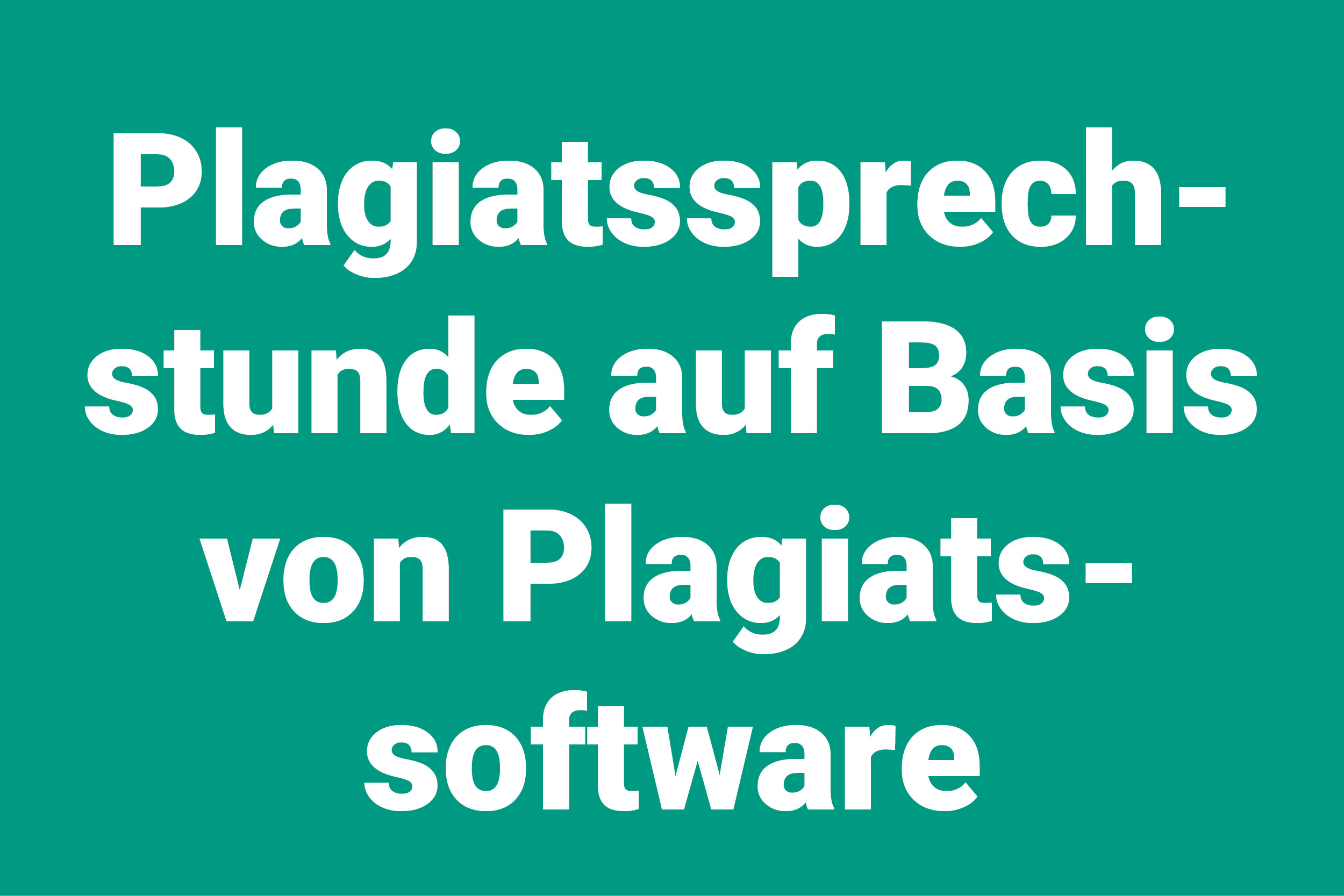 Plagiatssprechstunde auf Basis von Plagiatssoftware